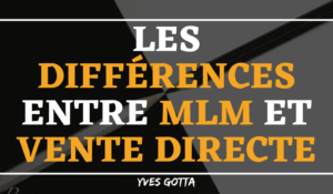 Lire la suite à propos de l’article Les différences entre MLM et vente directe
