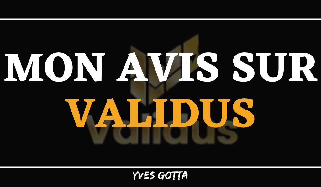 You are currently viewing Avis Validus : Tu vas encore perdre de l’argent !!
