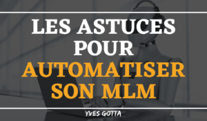 Lire la suite à propos de l’article Astuces pour automatiser son MLM