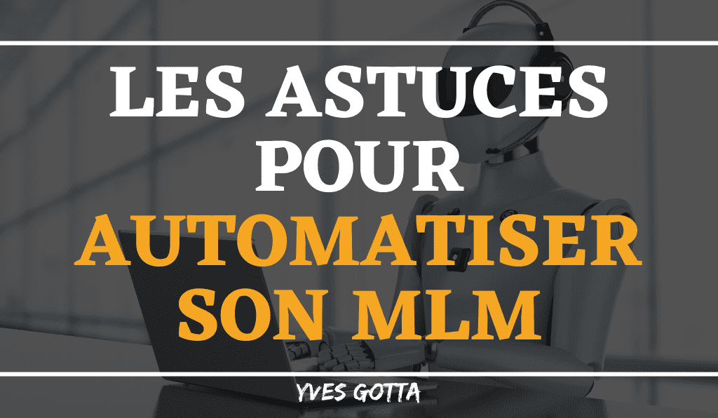 You are currently viewing Astuces pour automatiser son MLM