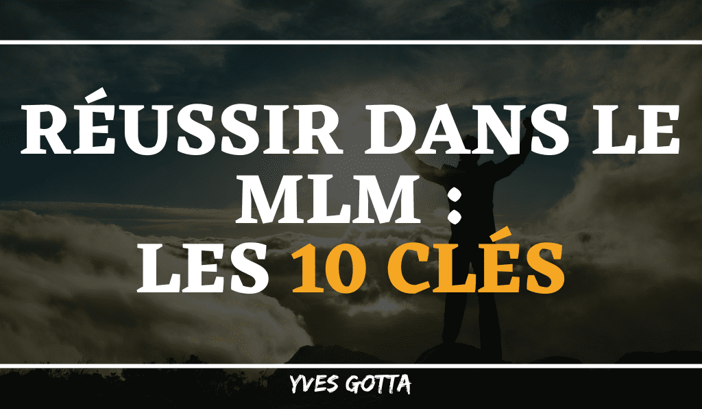 You are currently viewing Réussir dans le MLM : Les 10 Clés